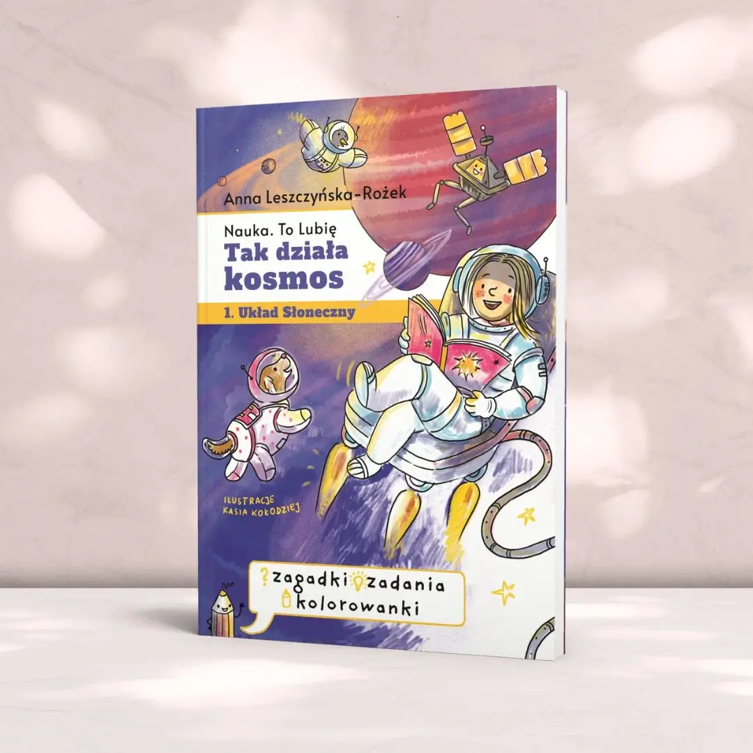 Tak działa kosmos | zeszyt zabaw |  Anna Leszczyńska-Rożek
